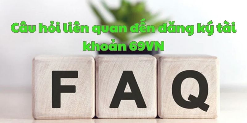 Một số câu hỏi liên quan đến tạo tài khoản tại nhà cái