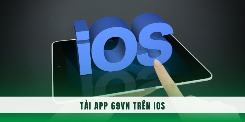 Hướng dẫn quy trình tải ứng dụng trên thiết bị IOS khá đơn giản