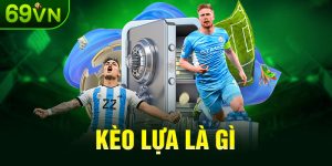 Kèo Lựa Là Gì